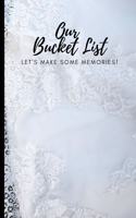 Our Bucket List: Wedding Gifts: Bucket List For Couples: Creative Adventures Inspirational Journal To Write In (6"x 9")