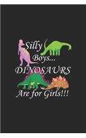 Silly Boys Dinosaurs are for Girls!!!