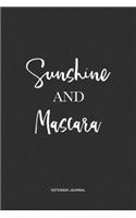 Sunshine And Mascara: A 6x9 Inch Journal Notebook Diary With A Bold Text Font Slogan On A Matte Cover and 120 Blank Lined Pages Makes A Great Alternative To A Card