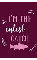 I'm The Cutest Catch