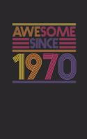 Awesome Since 1970: Blank Lined Notebook / Journal (6 X 9 -120 Pages) - Birthday Gift Idea