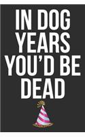 In Dog Years You'd Be Dead