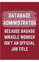 Database Administrator Because Badass Miracle Worker Isn't An Official Job Title
