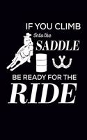 If You Climb Into The Saddle Be Ready For The Ride