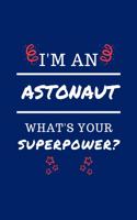 I'm An Astronaut What's Your Superpower?