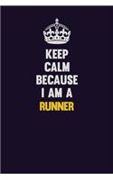 Keep Calm Because I Am A Runner