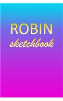 Robin: Sketchbook - Blank Imaginative Sketch Book Paper - Pink Blue Gold Custom Letter R Personalized Cover - Teach & Practice Drawing for Experienced & As