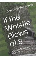 If the Whistle Blows at 8: A Glynn Montgomery Mystery(2 Glynn Montgomery Mystery)