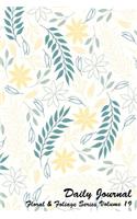 Daily Journal Floral and Foliage Series Volume 19: 6 x 9 inches 150 pages (75 sheets) Lined Journal - Date line and 22 wide ruled lines for writing. Cover with print on front and back with Shades of (19 Daily Journal Floral and Foliage)