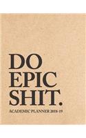 Do Epic Shit Academic Planner 2018-19