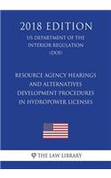 Resource Agency Hearings and Alternatives Development Procedures in Hydropower Licenses (US Department of the Interior Regulation) (DOI) (2018 Edition)