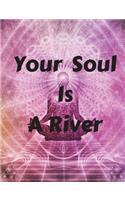 Your Soul Is A River
