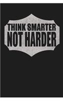 Think Smarter Not Harder