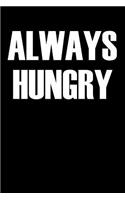 Always Hungry