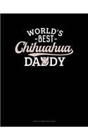 World's Best Chihuahua Daddy: Unruled Composition Book(1049 Unruled Composition Book)