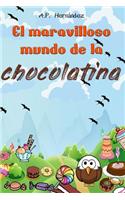 El Maravilloso Mundo de la Chocolatina: Novela Infantil-Juvenil. Lectura de 8-9 a 11-12 AÃ±os. Â¡bienvenidos a VillazÃºcar!