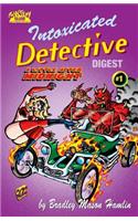 Intoxicated Detective Digest #1