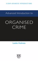 Advanced Introduction to Organised Crime: (Elgar Advanced Introductions series)