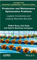 Production and Maintenance Optimization Problems: Logistic Constraints and Leasing Warranty Services