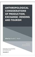 Anthropological Considerations of Production, Exchange, Vending and Tourism