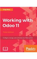 Working with Odoo 11 - Third Edition: Configure, manage, and customize your Odoo system