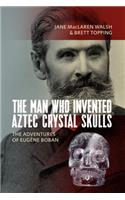 Man Who Invented Aztec Crystal Skulls