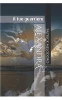 Alexandra: Il Tuo Guerriero