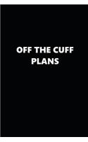 2019 Daily Planner Funny Theme Off the Cuff Plans Black White 384 Pages: 2019 Planners Calendars Organizers Datebooks Appointment Books Agendas