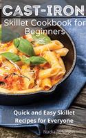 Cast Iron Skillet Cookbook for Beginners