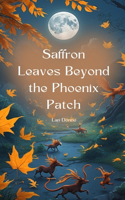 Saffron Leaves Beyond the Phoenix Patch
