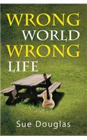 Wrong World, Wrong Life