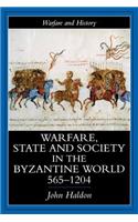 Warfare, State And Society In The Byzantine World 565-1204