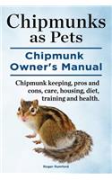 Chipmunks as Pets. Chipmunk Owners Manual. Chipmunk keeping, pros and cons, care, housing, diet, training and health.