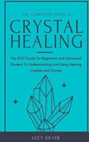 The Complete Guide to Crystal Healing