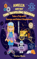 Amelia and her Time Travelling Trainers: Take a Trip with George and Robert Stephenson