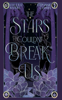 Stars Couldn't Break Us