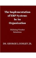 Implementation of ERP Systems In An Organization: Utilizing Vendor Solutions