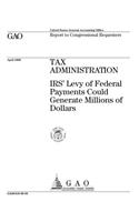 Tax Administration: Irs' Levy of Federal Payments Could Generate Millions of Dollars