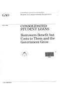 Consolidated Student Loans: Borrowers Benefit But Costs to Them and the Government Grow