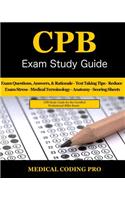 CPB Exam Study Guide - 2018 Edition: 200 Certified Professional Biller Exam Questions, Answers, and Rationale, Tips To Pass The Exam, Medical Terminology, Common Anatomy, Secrets To Red