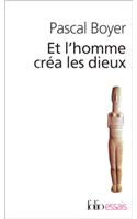 Et L Homme Crea Les Dieux