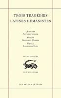 Trois Tragedies Latines Humanistes