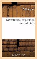 L'Aventurière: Comédie En Vers