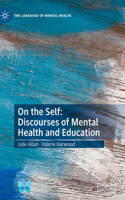 On the Self: Discourses of Mental Health and Education