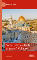 Socio-Historical Roots of Yemen’s Collapse