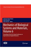 Mechanics of Biological Systems and Materials, Volume 6: Proceedings of the 2015 Annual Conference on Experimental and Applied Mechanics