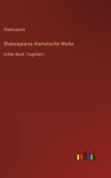 Shakespeares dramatische Werke: Achter Band: Tragödien I