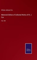 Memorial Edition of Collected Works of W. J. Fox