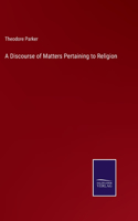 Discourse of Matters Pertaining to Religion
