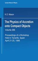 The Physics of Accretion onto Compact Objects: Proceedings of a Workshop Held in Tenerife, Spain, April, 21-25, 1986